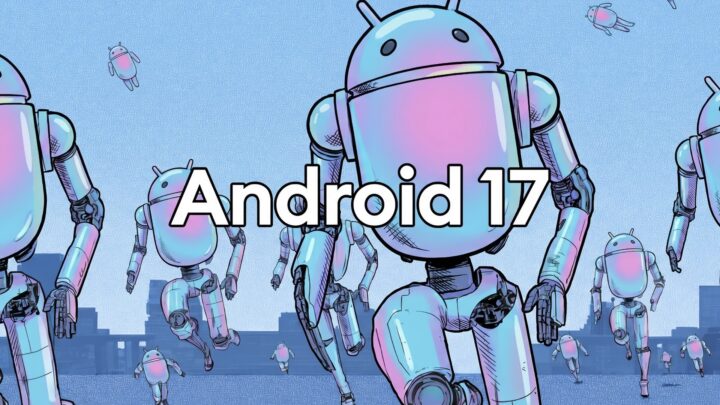 Android 17 превратился в «ИИ-агентную ОС» — главное с анонса Google